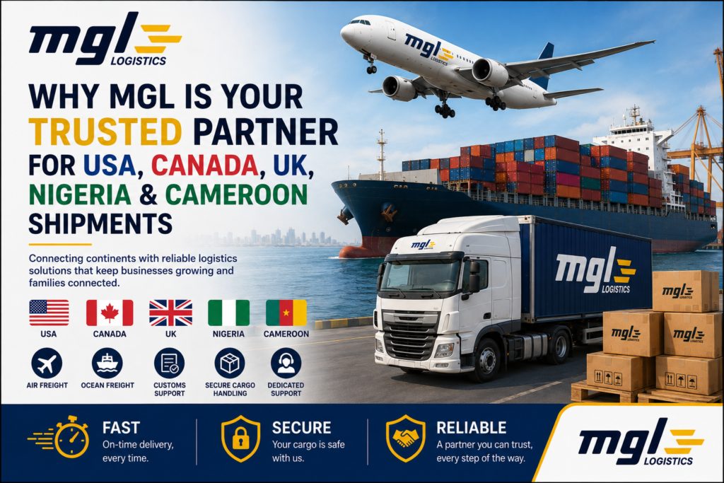 Why MGL Is Your Trusted Partner for USA, Canada, UK, Nigeria & Cameroon Shipments